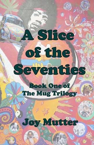 A Slice of the Seventies: First book of The Mug Trilogy - The Mug Trilogy 1 (Paperback)