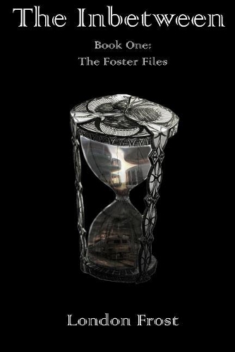 The Inbetween: Book One of the Foster Files (Paperback)