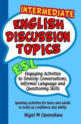 Intermediate English Discussion Topics by Nigel Mark Openshaw Waterstones