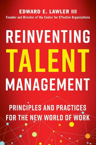 Reinventing Talent Management: Principles and Practices for the New World of Work (Hardback)