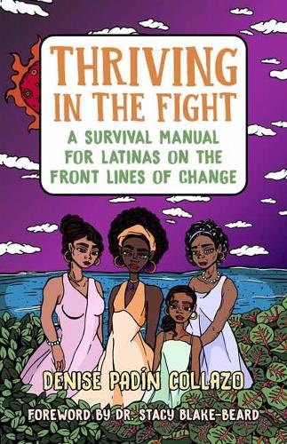 Thriving in the Fight: A Survival Manual for Latinas on the Front Lines of Change (Paperback)