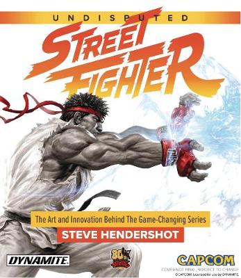 Undisputed Street Fighter: A 30th Anniversary Retrospective (Hardback)