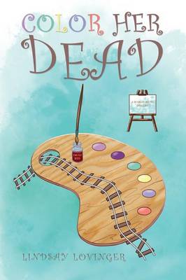 Color Her Dead: A Scarlet Blush Mystery (Paperback)