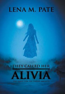 They Called Her Alivia: The Quest for the Twelve Amulets (Hardback)