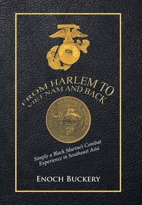 From Harlem to Viet Nam and Back: Simply a Black Marine's Combat Experience in Southeast Asia (Hardback)