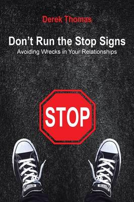 Don't Run the Stop Signs: Avoiding Wrecks in Your Relationships (Paperback)