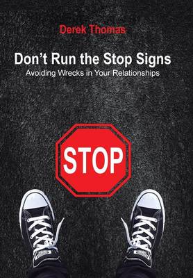 Don't Run the Stop Signs: Avoiding Wrecks in Your Relationships (Hardback)