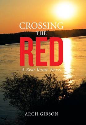 Crossing the Red: A Bear Kotah Novel (Hardback)