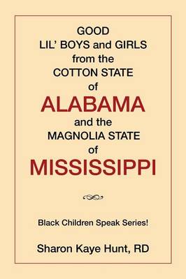 Good Lil' Boys and Girls from the Cotton State of Alabama and the Magnolia State of Mississippi: (black Children Speak Series!) (Paperback)