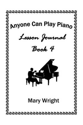Anyone Can Play Piano: Lesson Journal Book Four (Paperback)