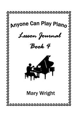 Anyone Can Play Piano: Lesson Journal Book Four (Hardback)