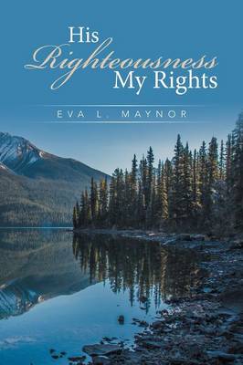 His Righteousness My Rights (Paperback)