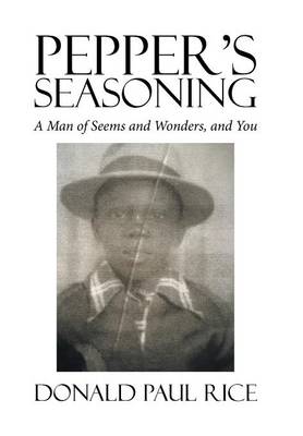 Pepper's Seasoning: A Man of Seems and Wonders, and You (Hardback)