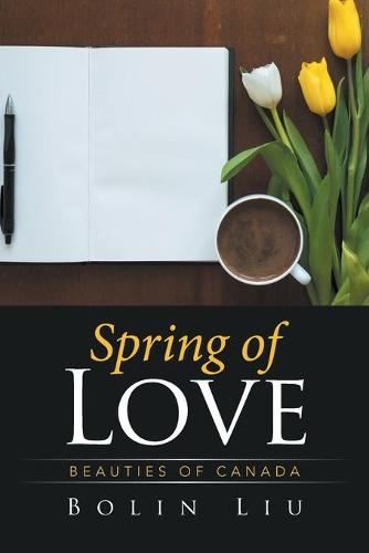 Spring of Love: Beauties of Canada (Paperback)