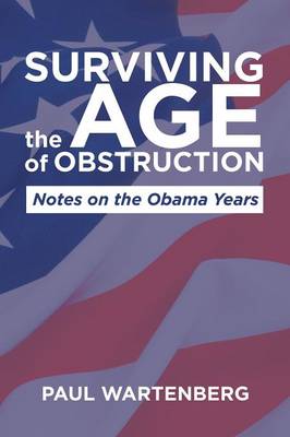Surviving the Age of Obstruction: Notes on the Obama Years (Paperback)
