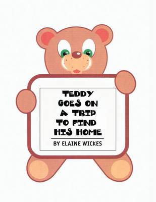 Teddy Goes on a Trip to Find His Home (Paperback)