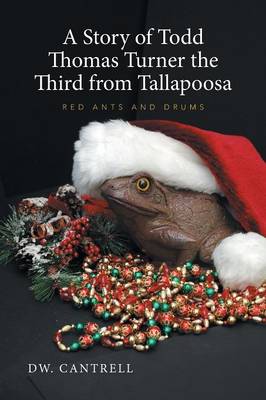 A Story of Todd Thomas Turner the Third from Tallapoosa: Red Ants and Drums (Paperback)