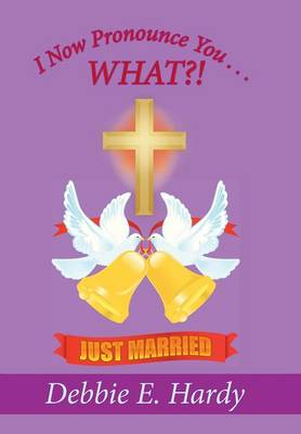 I Now Pronounce You . . . What?! (Hardback)
