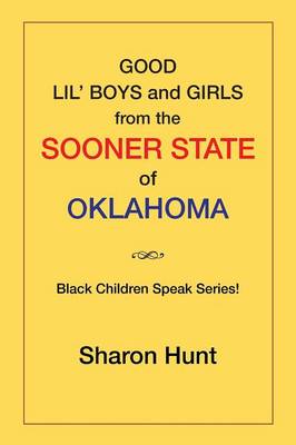 Good Lil' Boys and Girls from the Sooner State of Oklahoma: (Black Children Speak Series!) (Paperback)