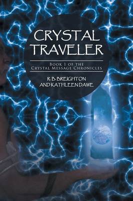 Crystal Traveler: Book 1 of the Crystal Message Chronicles (Paperback)