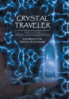 Crystal Traveler: Book 1 of the Crystal Message Chronicles (Hardback)