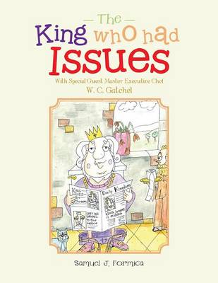 The King Who Had Issues: With Special Guest Master Executive Chef W. C. Gatchel (Paperback)