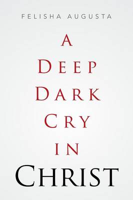 A Deep Dark Cry in Christ (Paperback)