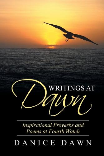 Writings at Dawn: Inspirational Proverbs and Poems at Fouth Watch (Paperback)