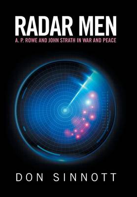 Radar Men: A. P. Rowe and John Strath in War and Peace (Hardback)