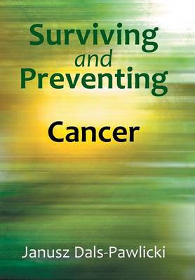 Surviving and Preventing Cancer (Hardback)