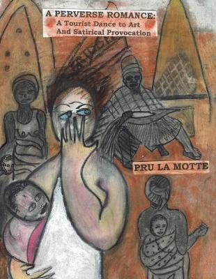 A Perverse Romance: A Tourist Dance to Art and Satirical Provocation (Paperback)