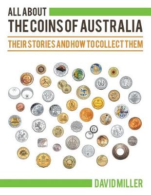 All About The Coins of Australia: Their Stories and How to Collect Them (Paperback)