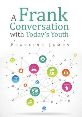 A Frank Conversation with Today's Youth (Hardback)