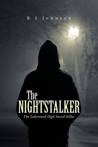 The Nightstalker: The Lakewood High Serial Killer (Paperback)