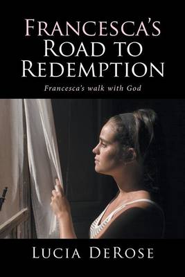 Francesca's Road to Redemption: Francesca's Walk with God (Paperback)
