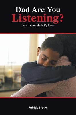 Dad Are You Listening?: There Is a Monster in My Closet (Paperback)