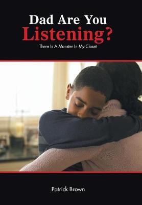 Dad Are You Listening?: There Is a Monster in My Closet (Hardback)
