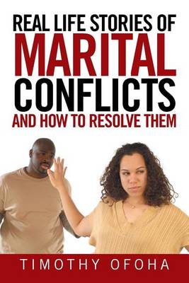 Real Life Stories of Marital Conflicts and How to Resolve Them (Paperback)