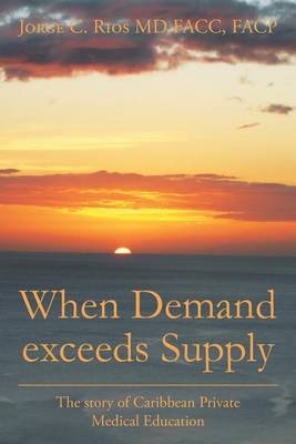 When Demand Exceeds Supply: A Story of Caribbean Private Medical Education (Paperback)