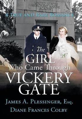 The Girl Who Came Through Vickery Gate: A True and Rare Romance (Hardback)