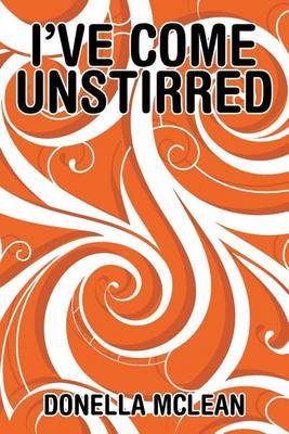 I've Come Unstirred (Paperback)