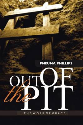 Out of the Pit: The Work of Grace (Paperback)