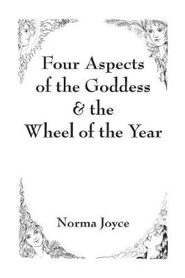 Four Aspects of the Goddess & the Wheel of the Year (Paperback)