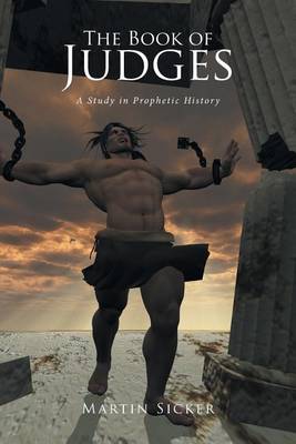 The Book of Judges: A Study in Prophetic History (Paperback)