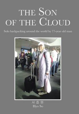 The Son of the Cloud: Solo backpacking around world by 77-year old man (Hardback)