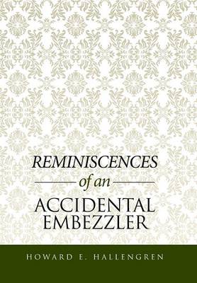 Reminiscences of an Accidental Embezzler (Hardback)