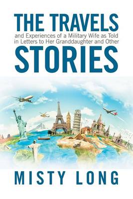 The Travels and Experiences of a Military Wife as Told in Letters to Her Granddaughter and Other Stories (Paperback)