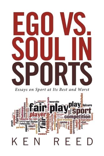 Ego vs. Soul in Sports: Essays on Sport at Its Best and Worst (Paperback)