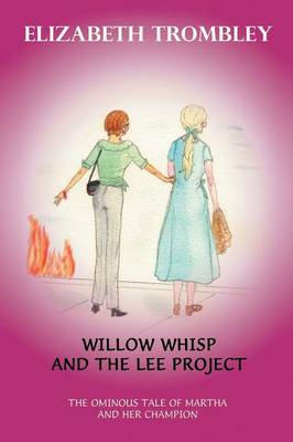 Willow Whisp and the Lee Project: The Ominous Tale of Martha and Her Champion (Paperback)