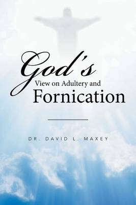 God's View on Adultery and Fornication (Paperback)